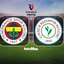 Fenerbahçe-Rizespor maçı ayrıntıları!