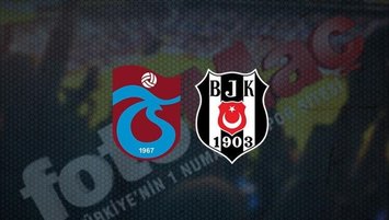 Trabzonspor - Beşiktaş | CANLI