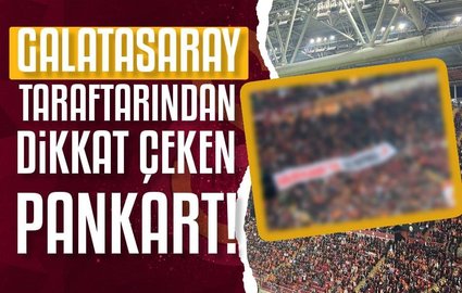 Galatasaray tribünlernden dikkat çeken pankart!