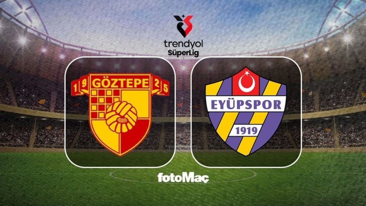 Göztepe-İkas Eyüpspor maçı CANLI (Trendyol Süper Lig)