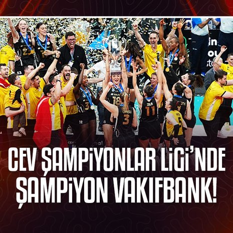 CEV Şampiyonlar Ligi’nde şampiyon Vakıfbank!