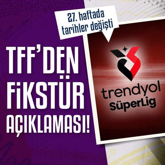 TFF’den fikstür değişikliği açıklaması!