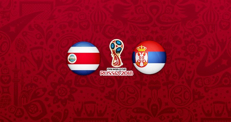 2018 Dünya Kupası E Grubu maçı Kosta Rika - Sırbistan CANLI