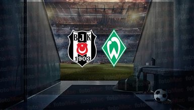 Beşiktaş Werder Bremen maçı CANLI İZLE