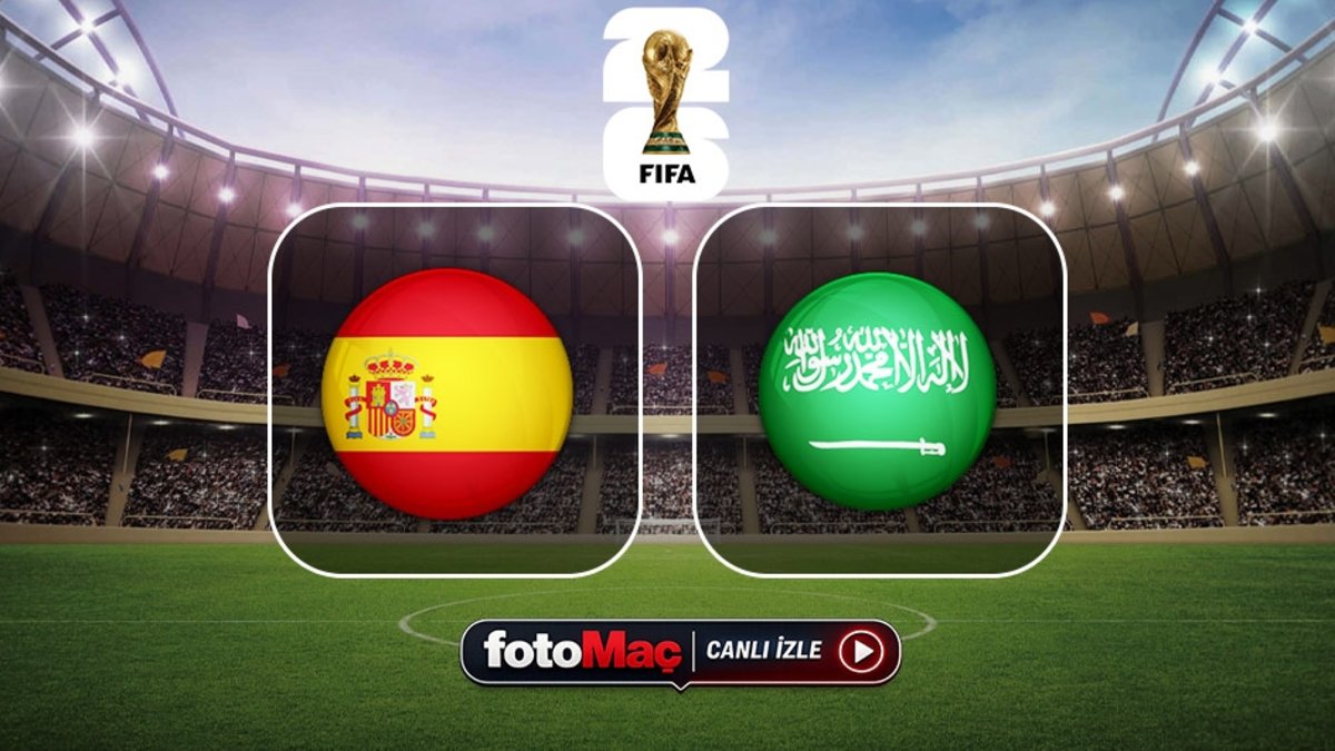 İspanya-Suudi Arabistan maçı CANLI İZLE (FIFA 2026 Dünya Kupası)