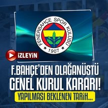 Fenerbahçe'den olağanüstü genel kurul kararı!