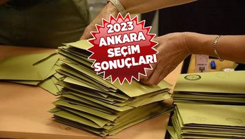 ANKARA SEÇİM SONUÇLARI 2023  - Ankara seçimini yaptı! İşte oy oranları