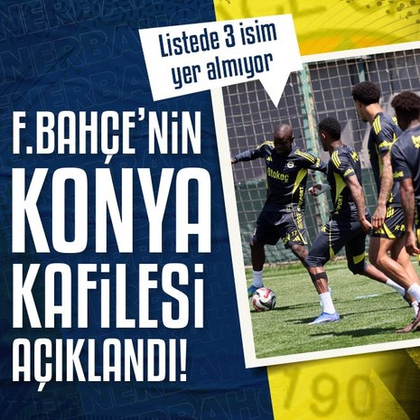 İşte Fenerbahçe’nin Konya kafilesi!