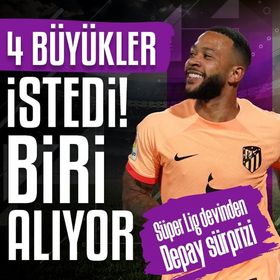 TRANSFER HABERİ | 4 büyükler istedi biri alıyor! Süper Lig devinden Depay sürprizi