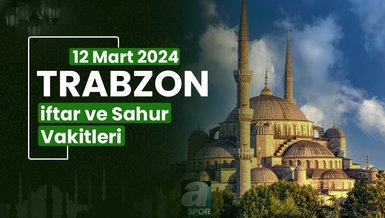 TRABZON İFTAR VAKTİ 12 MART 2024 | Trabzon sahur vakti – Ezan ne zaman okunacak? (İmsakiye Trabzon)