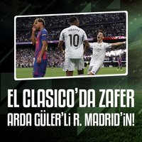 El Clasico'da zafer Arda Güler'li R. Madrid'in!