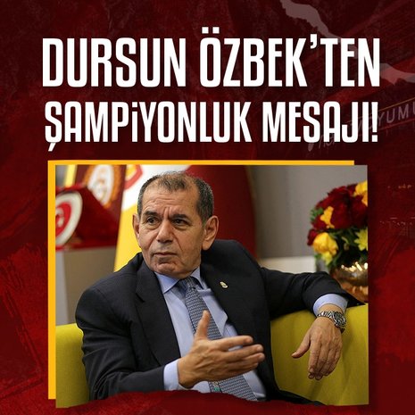 GALATASARAY HABERLERİ - Dursun Özbek’ten şampiyonluk mesajı!