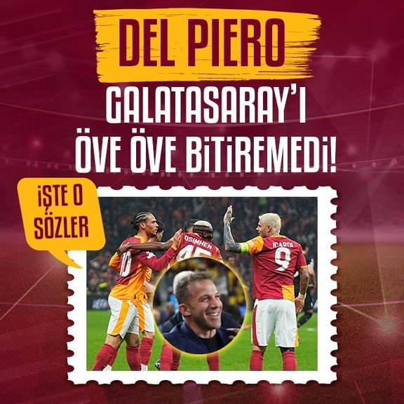 Del Piero’dan Galatasaray ve Osimhen övgüsü!