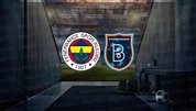 Fenerbahçe-Başakşehir maçı saat kaçta?