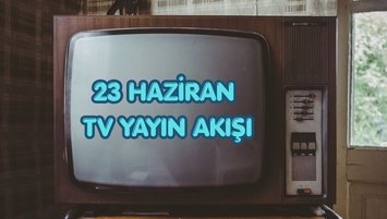 23 Haziran TV yayın akışı