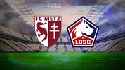 Metz-Lille maçı tüm detayları!