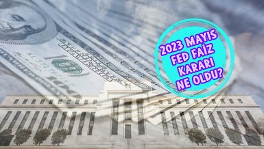 FED FAİZ KARARI AÇIKLANDI | ABD Merkez Bankası Mayıs ayı faiz kararı ne oldu? - FED Mayıs 2023 faiz ne oldu, ne kadar yükseldi?