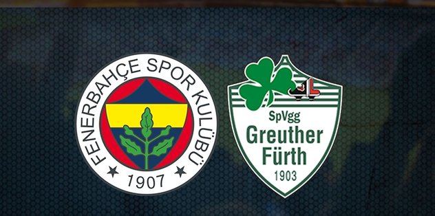 fenerbahce greuther furth maci saat kacta hangi kanalda canli yayinlanacak fotomac