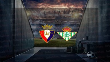 Osasuna - Real Betis maçı ne zaman? Saat kaçta ve hangi kanalda canlı yayınlanacak? | İspanya La Liga