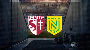 Metz - Nantes maçı ne zaman?