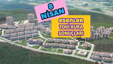 TOKİ ESENLER KURA SONUÇ 8 NİSAN | TOKİ Esenler sonuç sorgulama ekranı - İstanbul Esenler TOKİ Genç, Engelli, Emekli kazananlar isim listesi