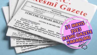 RESMİ GAZETE BUGÜN | 31 MAYIS 2023 Resmi Gazete kararları