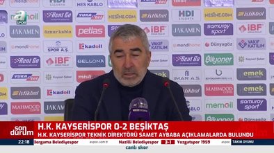 Kayserispor - Beşiktaş maçı sonrası Samet Aybaba'dan hakemlere eleştiri!