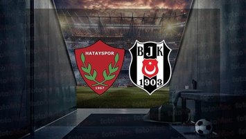 Hatayspor - Beşiktaş maçı CANLI