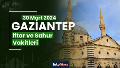 GAZİANTEP İFTAR VAKTİ 30 MART 2024 | Gaziantep sahur vakti – Ezan ne zaman okunacak? (İmsakiye Gaziantep)