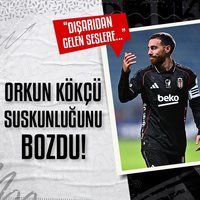 Orkun Kökçü suskunluğunu bozdu!