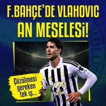 Fenerbahçe'de Dusan Vlahovic an meselesi!