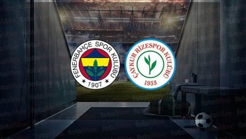 Fenerbahçe - Rizespor maçı saat kaçta?