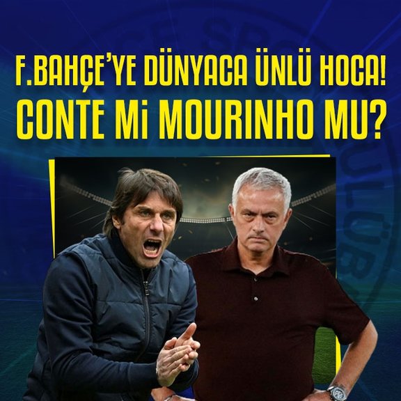 Fenerbahçe’ye dünyaca ünlü hoca! Conte mi Mourinho mu?