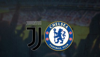 Juventus Chelsea maçı CANLI