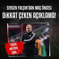 Sergen Yalçın: Geçen haftaya göre...