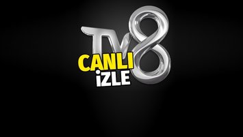 tv 8 canlı yayın - tv8 canlı izle (HD)