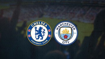 Chelsea - Manchester City maçı saat kaçta ve hangi kanalda?