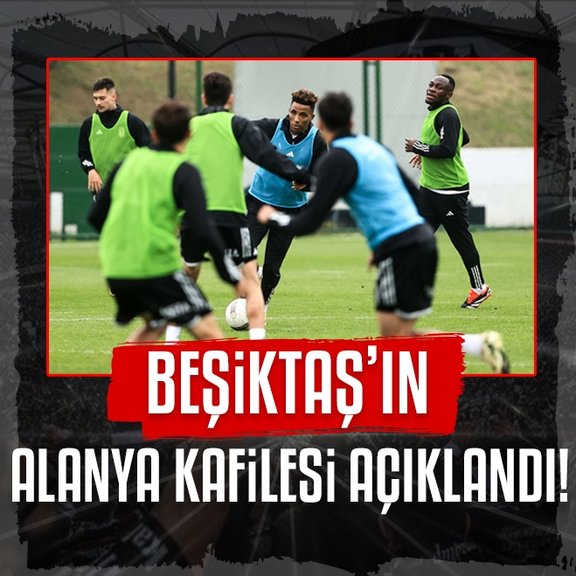 Beşiktaş’ın Corendon Alanyaspor maçı kafilesi açıklandı!