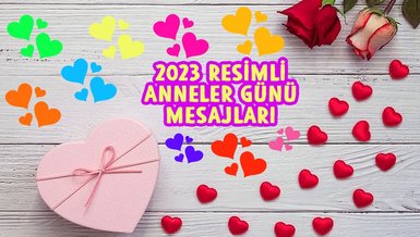 ANNELER GÜNÜ MESAJLARI RESİMLİ 2023 | Uzun, kısa, farklı Anneler Günü mesajları