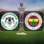 Konyaspor-Fenerbahçe maç bilgileri!