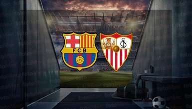 Barcelona Sevilla maçı ne zaman? Saat kaçta ve hangi kanalda canlı yayınlanacak?