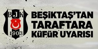 Beşiktaş'tan küfür uyarısı