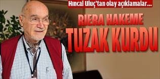 Riera, hakeme tuzak kurdu