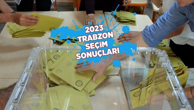 TRABZON SEÇİM SONUÇLARI 2023  - Trabzon seçimini yaptı! İşte oy oranları