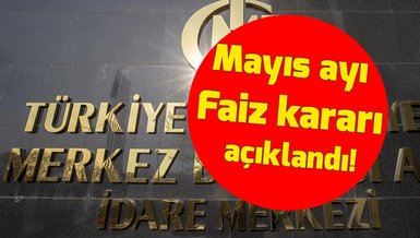 SON DAKİKA MERKEZ BANKASI FAİZ KARARI | Merkez Bankası Mayıs faiz kararı yüzde kaç oldu? - 2023 Mayıs ayı faiz kararı