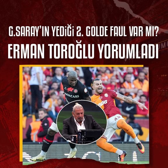 Galatasaray’ın yediği 2. golde faul var mı? Erman Toroğlu yorumladı