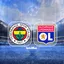Fenerbahçe - Lyon maçı hangi kanalda?