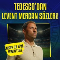 Tedesco'dan Levent Mercan sözleri!