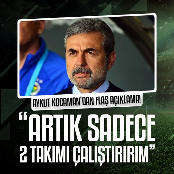 Aykut Kocaman: Bundan sonra ya Fenerbahçe ya da Milli Takım’da çalışacağım!