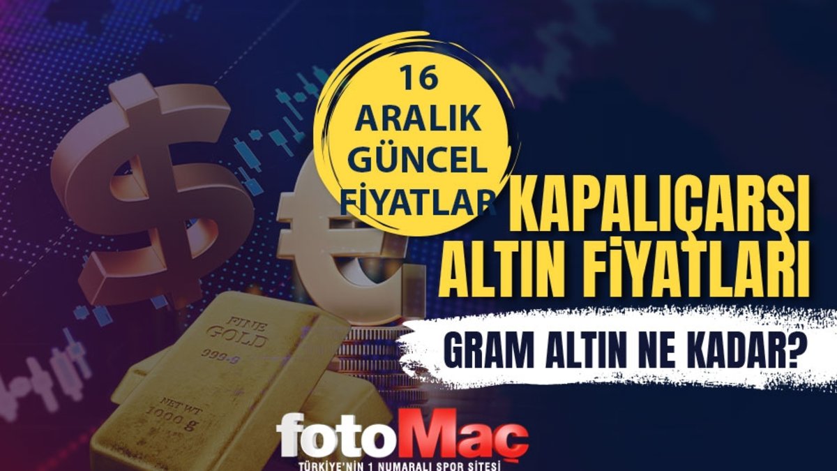 CANLI ALTIN FİYATLARI | 16 Aralık gram, çeyrek, yarım ve tam altın ne kadar?